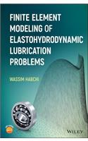 Finite Element Modeling of Elastohydrodynamic Lubrication Problems