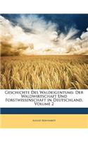 Geschichte Des Waldeigentums: Der Waldwirtschaft Und Forstwissenschaft in Deutschland, Volume 2: Der Waldwirtschaft Und Forstwissenschaft in Deutschland, Volume 2