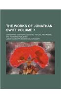 The Works of Jonathan Swift; Containing Additional Letters, Tracts, and Poems, Not Hitherto Published Volume 7: (English)