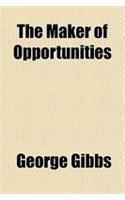 The Maker of Opportunities