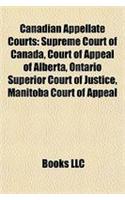 Canadian Appellate Courts: Supreme Court of Canada, Court of Appeal of Alberta, Ontario Superior Court of Justice, Manitoba Court of Appeal(English)