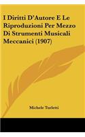 I Diritti D'Autore E Le Riproduzioni Per Mezzo Di Strumenti Musicali Meccanici (1907): (Italian)