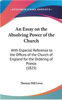 An Essay on the Absolving Power of the Church