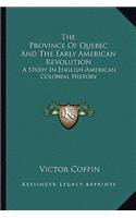 The Province Of Quebec And The Early American Revolution