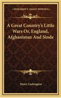 A Great Country's Little Wars Or, England, Afghanistan and Sinde