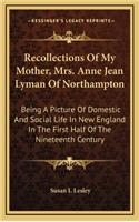 Recollections of My Mother, Mrs. Anne Jean Lyman of Northampton