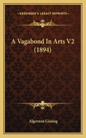 A Vagabond In Arts V2 (1894)
