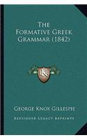The Formative Greek Grammar (1842)