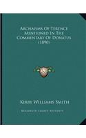 Archaisms Of Terence Mentioned In The Commentary Of Donatus (1890)