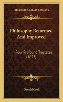 Philosophy Reformed And Improved