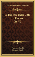 Le Bellezze Della Citta Di Firenze (1677)