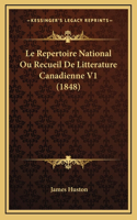 Le Repertoire National Ou Recueil De Litterature Canadienne V1 (1848)