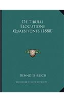 De Tibulli Elocutione Quaestiones (1880)