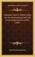 Denkmale, Dem D. Martin Luther Von Der Hochachtung Und Liebe Seiner Zeitgenossen Errichtet (1846)