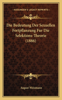 Bedeutung Der Sexuellen Fortpflanzung Fur Die Selektions-Theorie (1886)