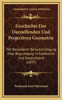 Geschichte Der Darstellenden Und Projectiven Geometrie