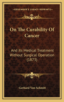 On The Curability Of Cancer