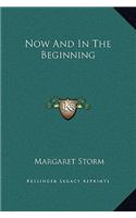 Now and in the Beginning