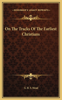 On The Tracks Of The Earliest Christians