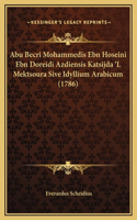 Abu Becri Mohammedis Ebn Hoseini Ebn Doreidi Azdiensis Katsijda 'L Mektsoura Sive Idyllium Arabicum (1786)