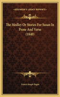 The Medley Or Stories For Susan In Prose And Verse (1840)