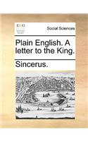 Plain English. a Letter to the King.