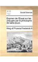 Examen de L'Essai Sur Les Prjugs Par Le Philosophe de Sans-Souci.