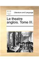 Le theatre anglois. Tome III.