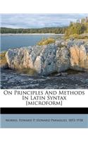 On Principles and Methods in Latin Syntax [Microform]