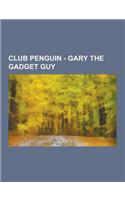 Club Penguin - Gary the Gadget Guy: AC 1000, Air Conditioner 3000, Alarm Clock, Aqua Grabber, Binoculars 3000, Boombox, Box Portals, Candytron 3000, C(English)