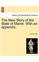 The New Story of the State of Maine. with an Appendix.: (English)
