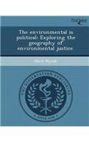 The Environmental Is Political: Exploring the Geography of Environmental Justice