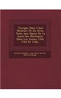 Voyages Dans L'asie Mineure Et En Gr�ce, Faits Aux D�pens De La Soci�t� Des Dilettanti, Dans Les Ann�es 1764, 1765 Et 1766...