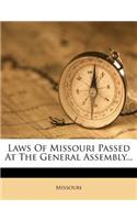 Laws Of Missouri Passed At The General Assembly...