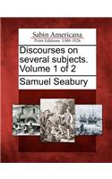 Discourses on Several Subjects. Volume 1 of 2: (English)