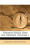 Thomas Poole And His Friends, Volume 1