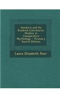 Sanskrit and Its Kindred Literatures, Studies in Comparative Mythology - Primary Source Edition