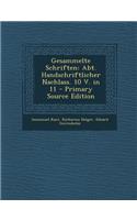 Gesammelte Schriften: Abt. Handschriftlicher Nachlass. 10 V. in 11: Abt. Handschriftlicher Nachlass. 10 V. in 11