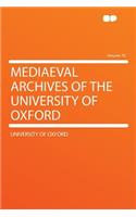 Mediaeval Archives of the University of Oxford Volume 70