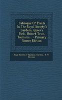 Catalogue of Plants in the Royal Society's Gardens, Queen's Park, Hobart Town, Tasmania...