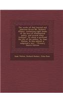 The Works of That Learned and Judicious Divine Mr. Richard Hooker, Containing Eight Books of the Laws of Ecclesiastical Polity, and Several Other Trea