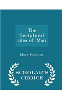 The Scriptural Idea of Man - Scholar's Choice Edition