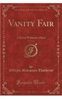 Vanity Fair, Vol. 1 of 3: A Novel Without a Hero (Classic Reprint)