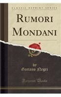 Rumori Mondani (Classic Reprint)