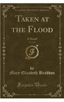 Taken at the Flood, Vol. 2 of 3: A Novel (Classic Reprint): (English)