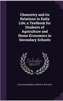 Chemistry and Its Relations to Daily Life; A Textbook for Students of Agriculture and Home Economics in Secondary Schools