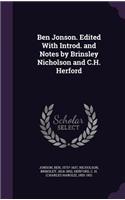 Ben Jonson. Edited With Introd. and Notes by Brinsley Nicholson and C.H. Herford
