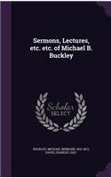 Sermons, Lectures, etc. etc. of Michael B. Buckley