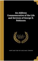 Address Commemorative of the Life and Services of George D. Robinson