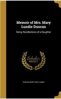 Memoir of Mrs. Mary Lundie Duncan: Being Recollections of a Daughter